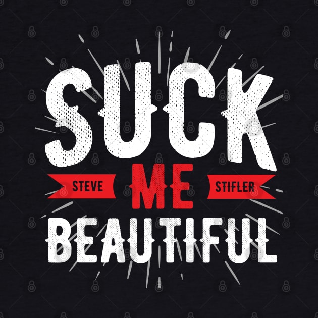 Steve Stifler Suck me Beautiful by Meta Cortex